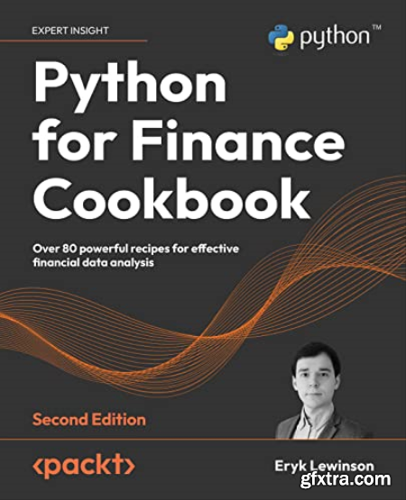 Python for Finance Cookbook Over 80 powerful recipes for effective financial data analysis, 2nd Edition