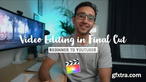 Video Editing with Final Cut Pro X - From Beginner to YouTuber