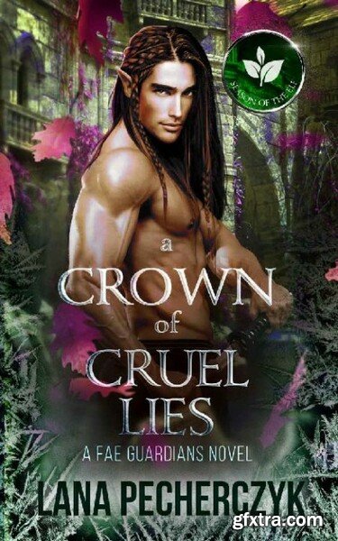 A Crown of Cruel Lies  Season o - Lana Pecherczyk