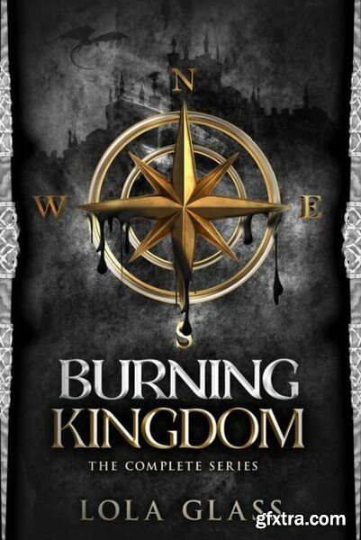 Burning Kingdom  The Complete Series - Lola Glass