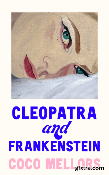 Cleopatra and Frankenstein by Coco Mellors