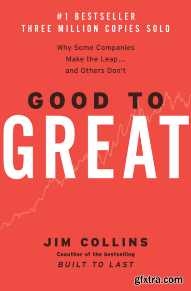 Good to Great  Why Some Companies Make the Leap   and Others Don\'t by Jim Collins