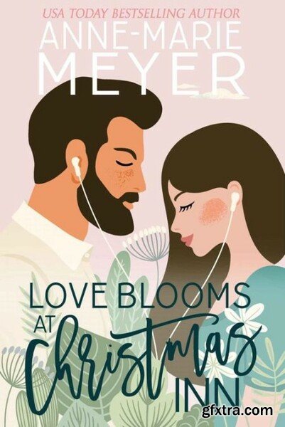 Love Blooms at Christmas Inn  A - Anne-Marie Meyer