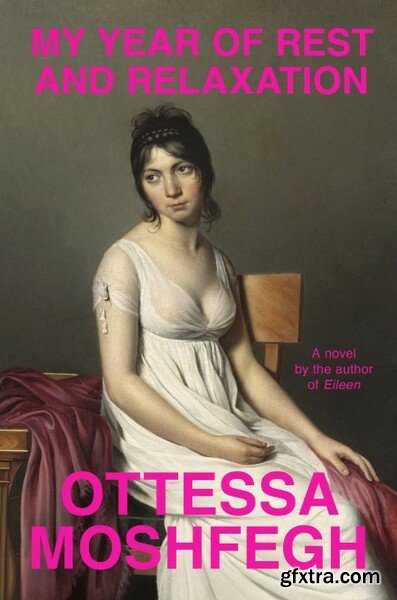 My Year of Rest and Relaxation by Ottessa Moshfegh