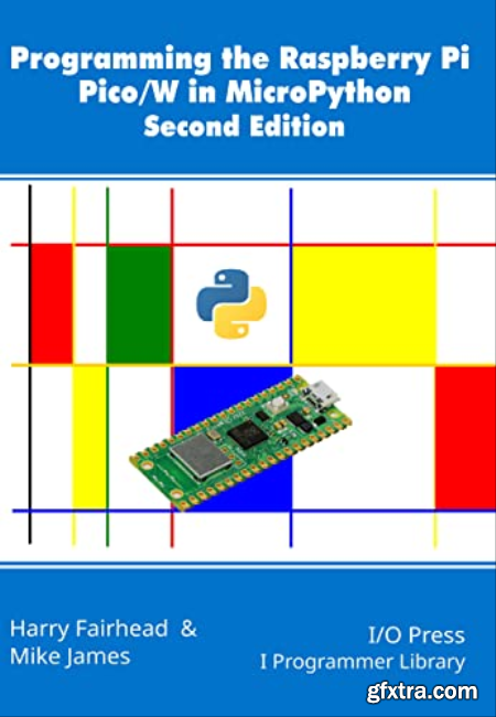 Programming the Raspberry Pi PicoW in MicroPython, Second Edition