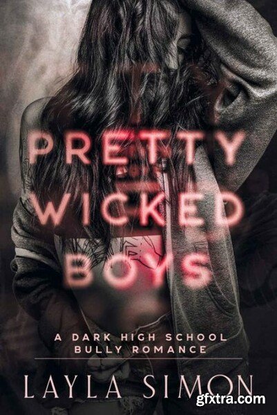 Pretty Wicked Boys  A Dark High - Layla Simon