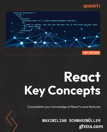 React Key Concepts Consolidate your knowledge of React\'s core features, 1st Edition