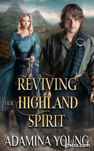 Reviving Her Highland Spirit  A - Adamina Young