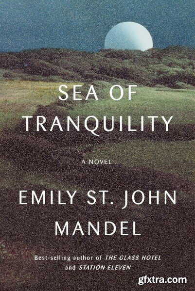 Sea of Tranquility by Emily St  John Mandel