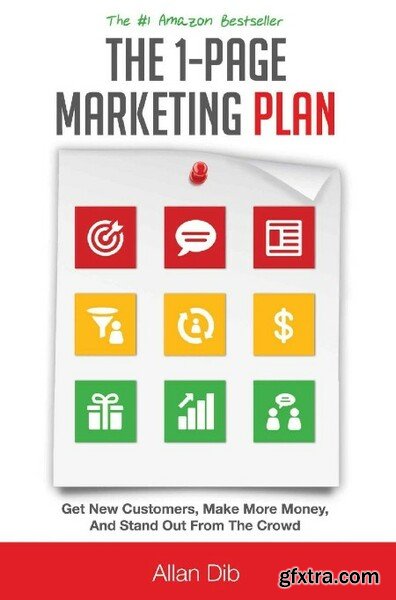 The 1-Page Marketing Plan  Get New Customers, Make More Money And Stand Out From The Crowd by Allan Dib