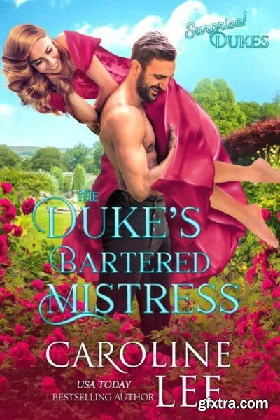 The Duke\'s Bartered Mistress - Caroline Lee