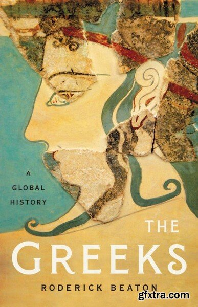 The Greeks  A Global History by Roderick Beaton