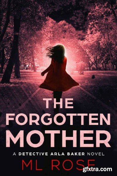 The Forgotten Mother by M  L  Rose