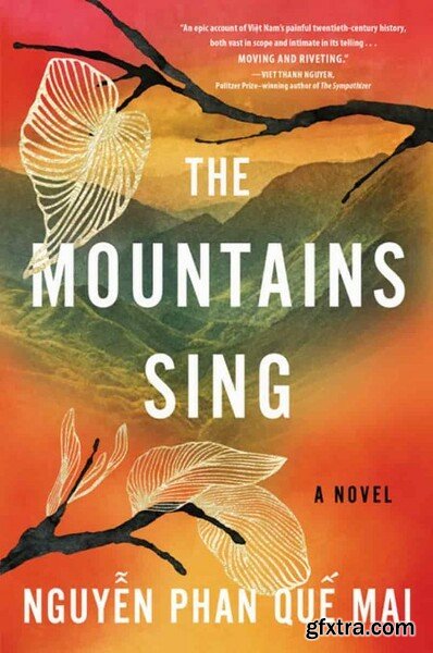 The Mountains Sing by Que Mai Phan Nguyen