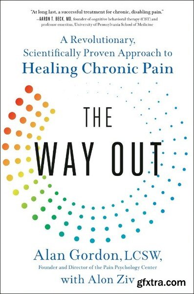 The Way Out  A Revolutionary, Scientifically Proven Approach to Healing Chronic Pain by Alan Gordon