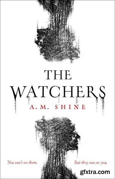 The Watchers by A  M  Shine