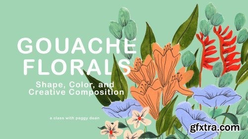 Gouache Florals: Explore Shape, Color and Creative Composition