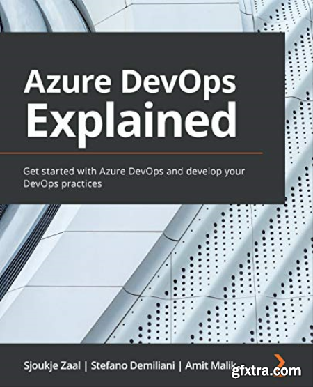 Azure DevOps Explained Get started with Azure DevOps and develop your DevOps practices