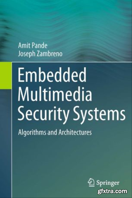 Embedded Multimedia Security Systems Algorithms and Architectures