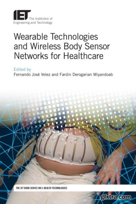 Wearable Technologies and Wireless Body Sensor Networks for Healthcare