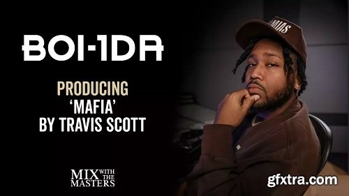 MixWithTheMasters Boi-1da producing ‘Mafia’ by Travis Scott Inside The Track #80