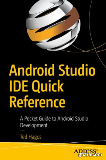 Android Studio IDE Quick Reference A Pocket Guide to Android Studio Development