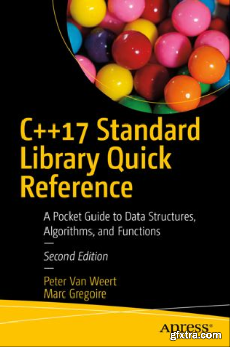 C++17 Standard Library Quick Reference A Pocket Guide to Data Structures, Algorithms, and Functions