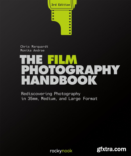 The Film Photography Handbook Rediscovering Photography in 35mm, Medium, and Large Format, 3rd Edition (Retail copy)