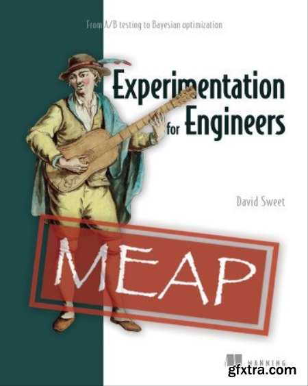 Experimentation for Engineers From AB testing to Bayesian optimization (MEAP V08)