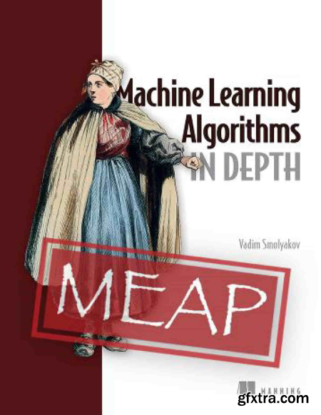 Machine Learning Algorithms in Depth (MEAP V01)