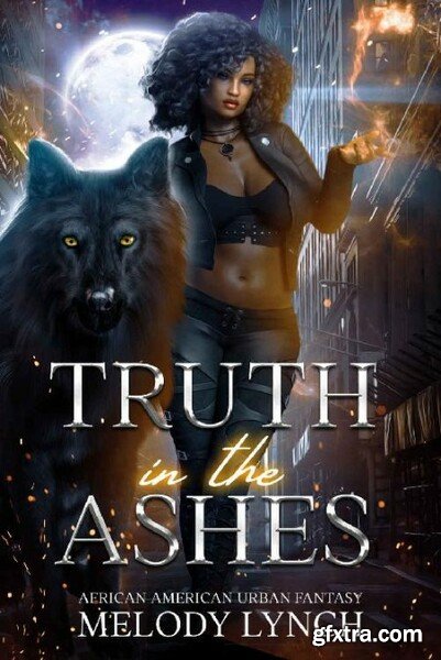 Truth in the Ashes by Melody Lynch