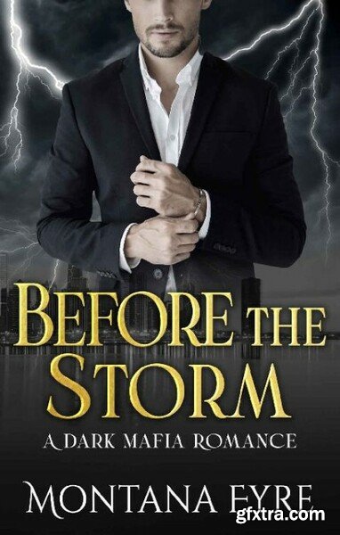 Before the Storm  A Dark Mafia - Montana Fyre