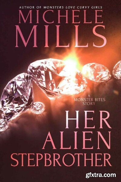 Her Alien Stepbrother Monster - Michele Mills