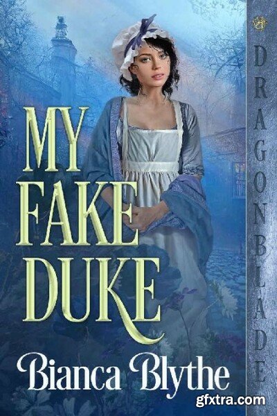 My Fake Duke - Bianca Blythe