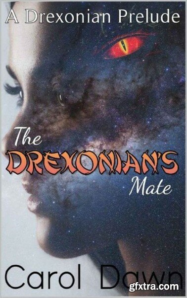 The Drexonian s Mate  A Drexoni - Carol Dawn