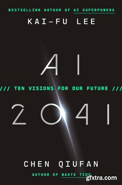 AI 2041  Ten Visions for Our Future by Chen Qiufan