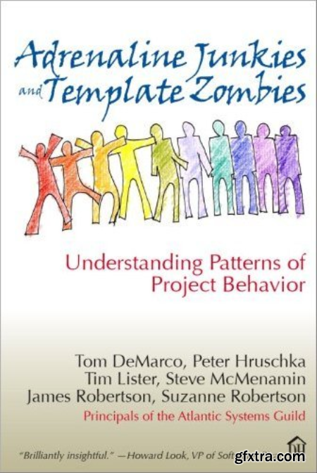 Adrenaline Junkies and Template Zombies Understanding Patterns of Project Behavior