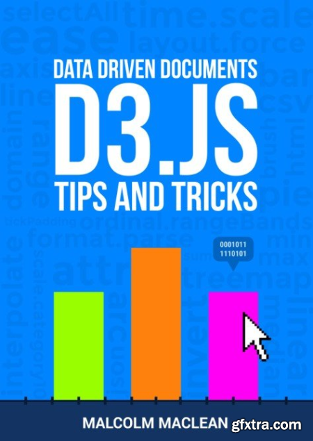 D3 Tips and Tricks v 3.x Interactive Data Visualization in a Web Browser