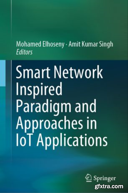Smart Network Inspired Paradigm and Approaches in IoT Applications