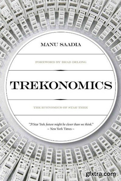 Trekonomics  The Economics of Star Trek by Manu Saadia