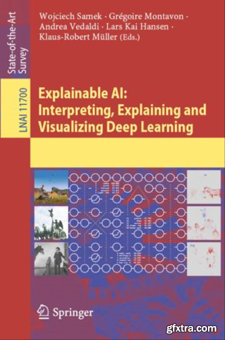 Explainable AI Interpreting, Explaining and Visualizing Deep Learning