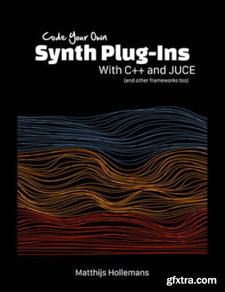 Code Your Own Synth Plug-Ins With C++ and JUCE