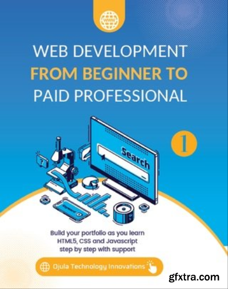 Web Development from Beginner to Paid Professional Volume 1