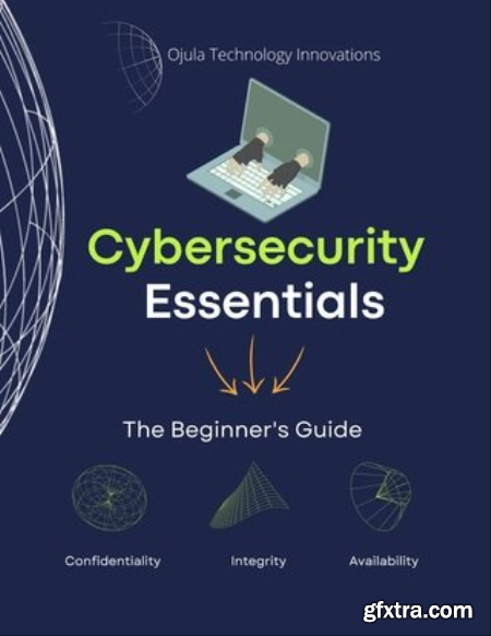 Cybersecurity Essentials The Beginner\'s Guide