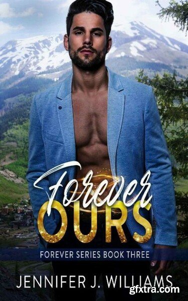 Forever Ours Forever Series Bo - Jennifer J Williams