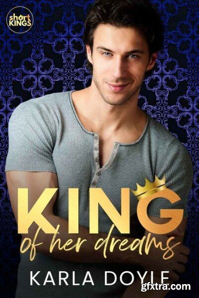 King of Her Dreams  Short Kings - Karla Doyle