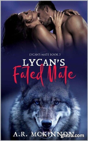 Lycan s Fated Mate  Lycan s Mat - A R  McKinnon