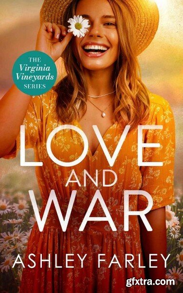 Love and War Virginia Vineyard - Ashley Farley