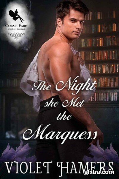 The Night she Met the Marquess  - Violet Hamers