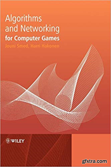 Algorithms and Networking for Computer Games, First Edition
